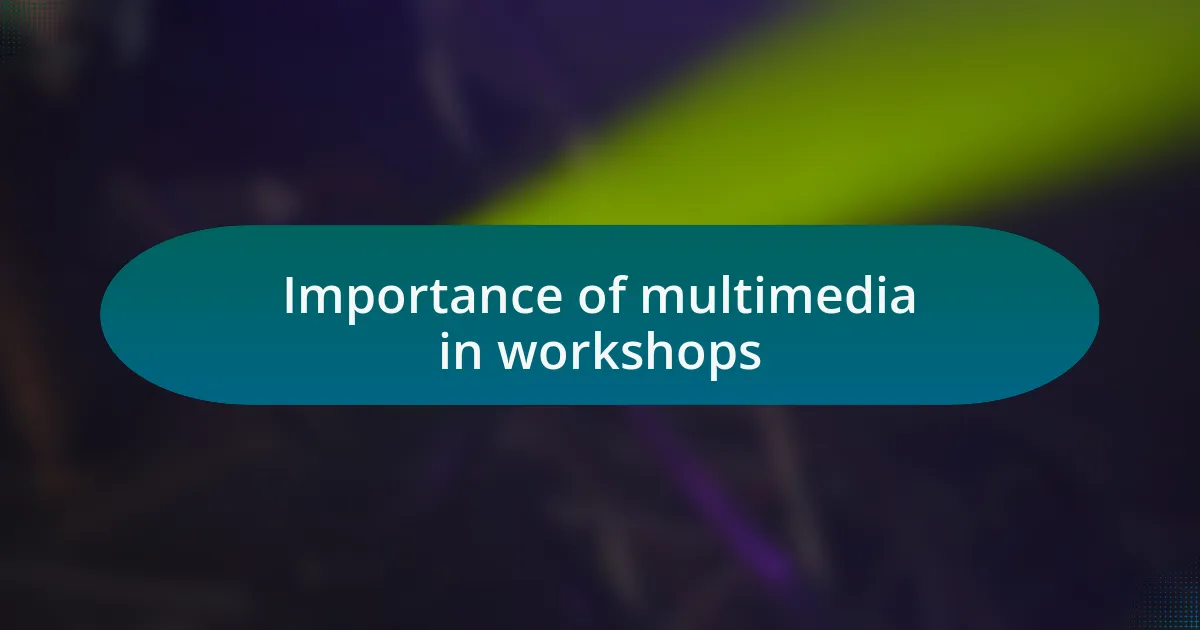 Importance of multimedia in workshops