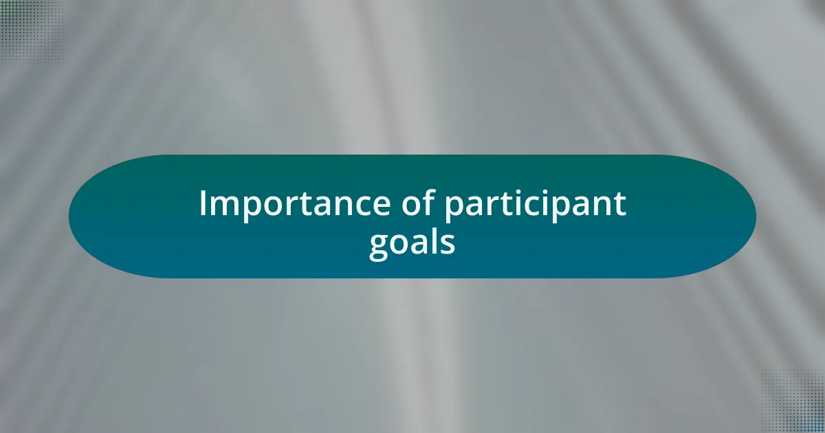 Importance of participant goals