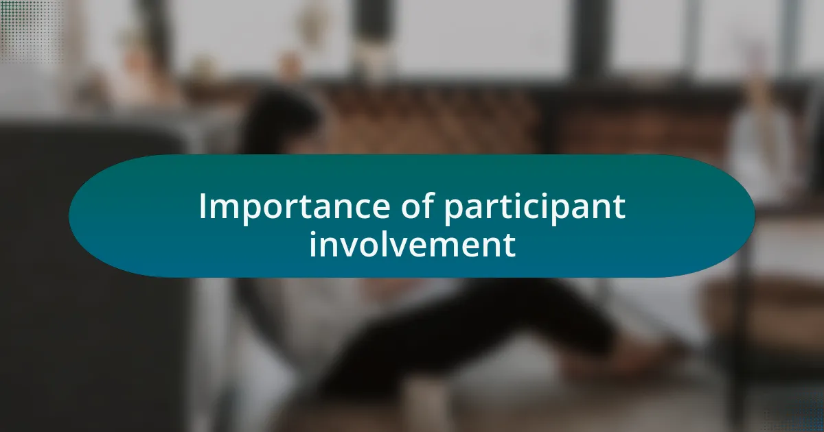 Importance of participant involvement