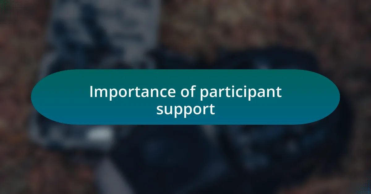 Importance of participant support