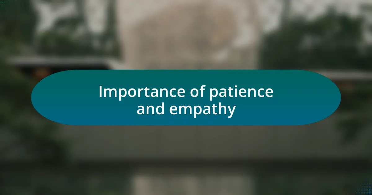 Importance of patience and empathy