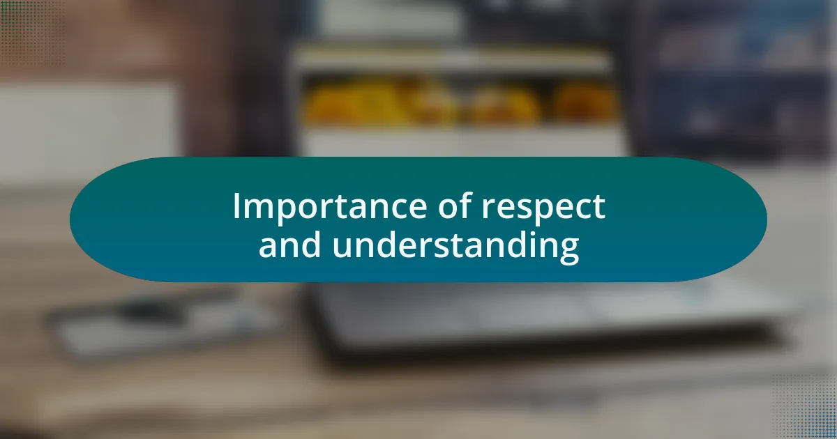 Importance of respect and understanding