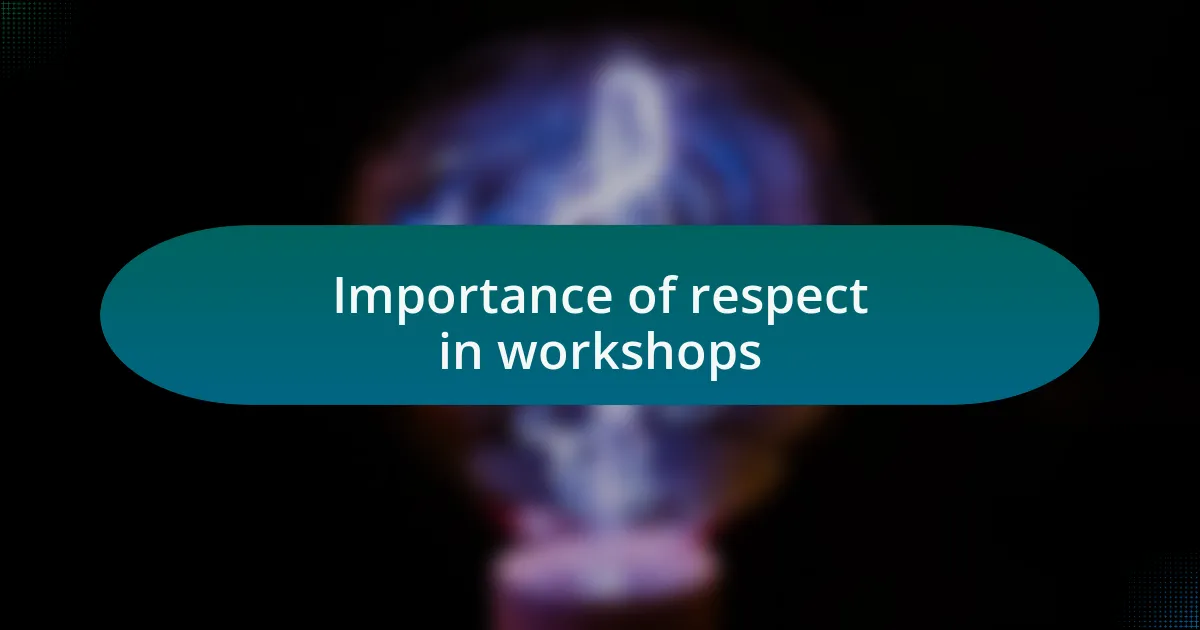 Importance of respect in workshops