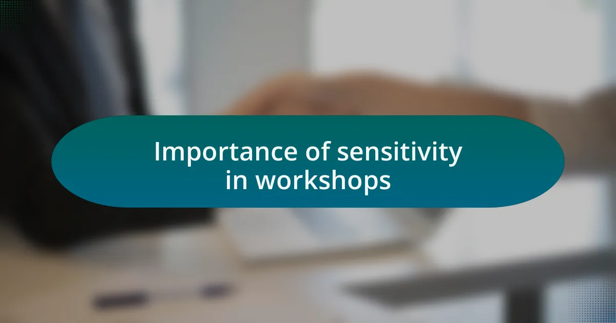Importance of sensitivity in workshops