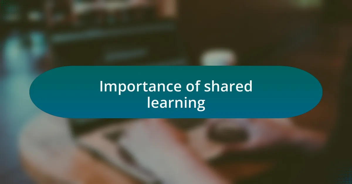 Importance of shared learning