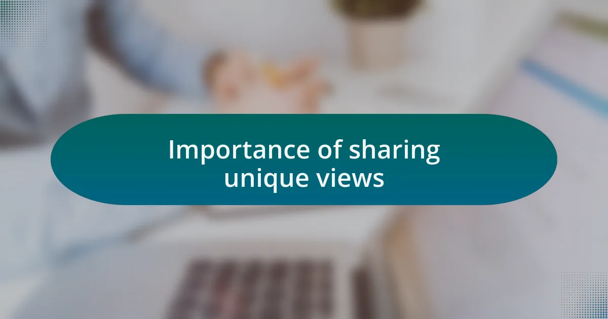 Importance of sharing unique views