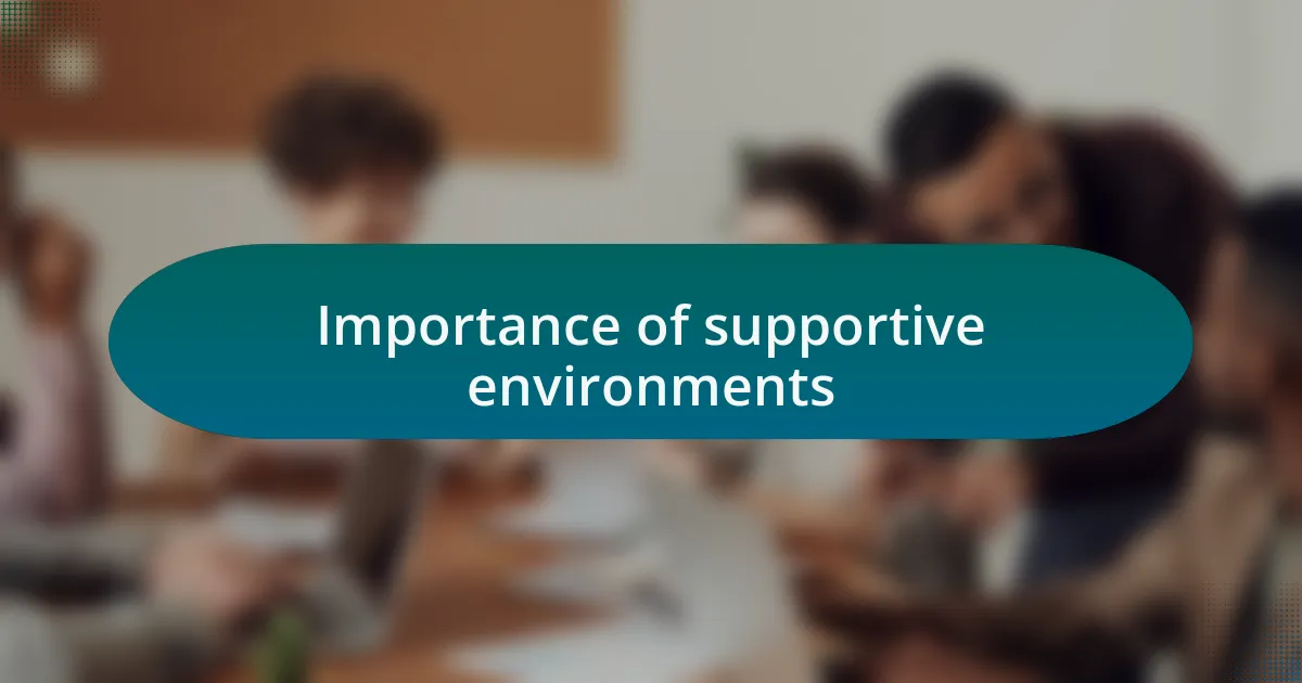 Importance of supportive environments