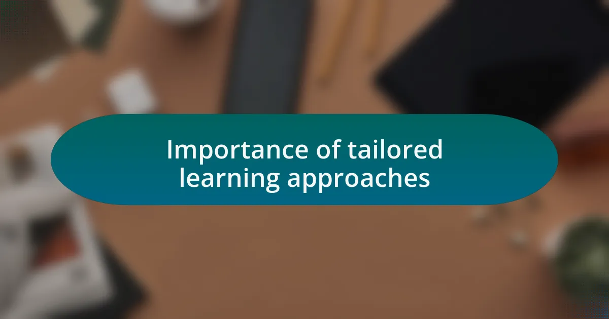 Importance of tailored learning approaches