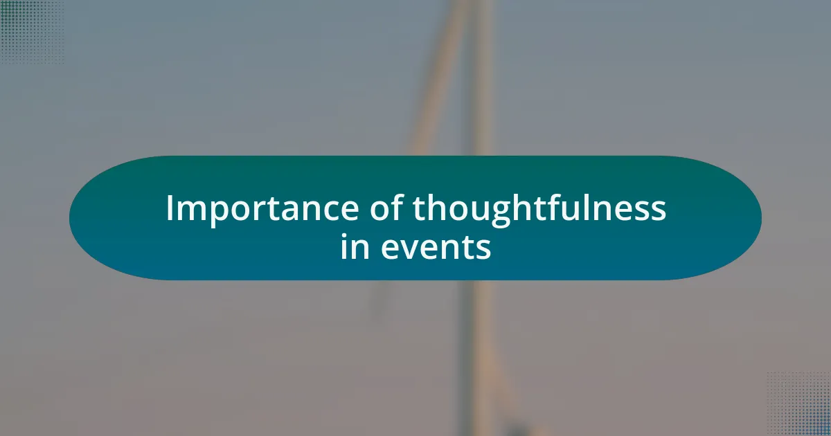 Importance of thoughtfulness in events