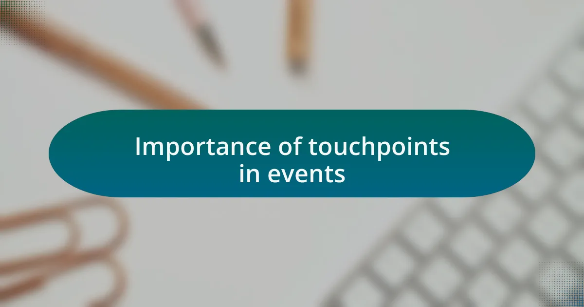 Importance of touchpoints in events