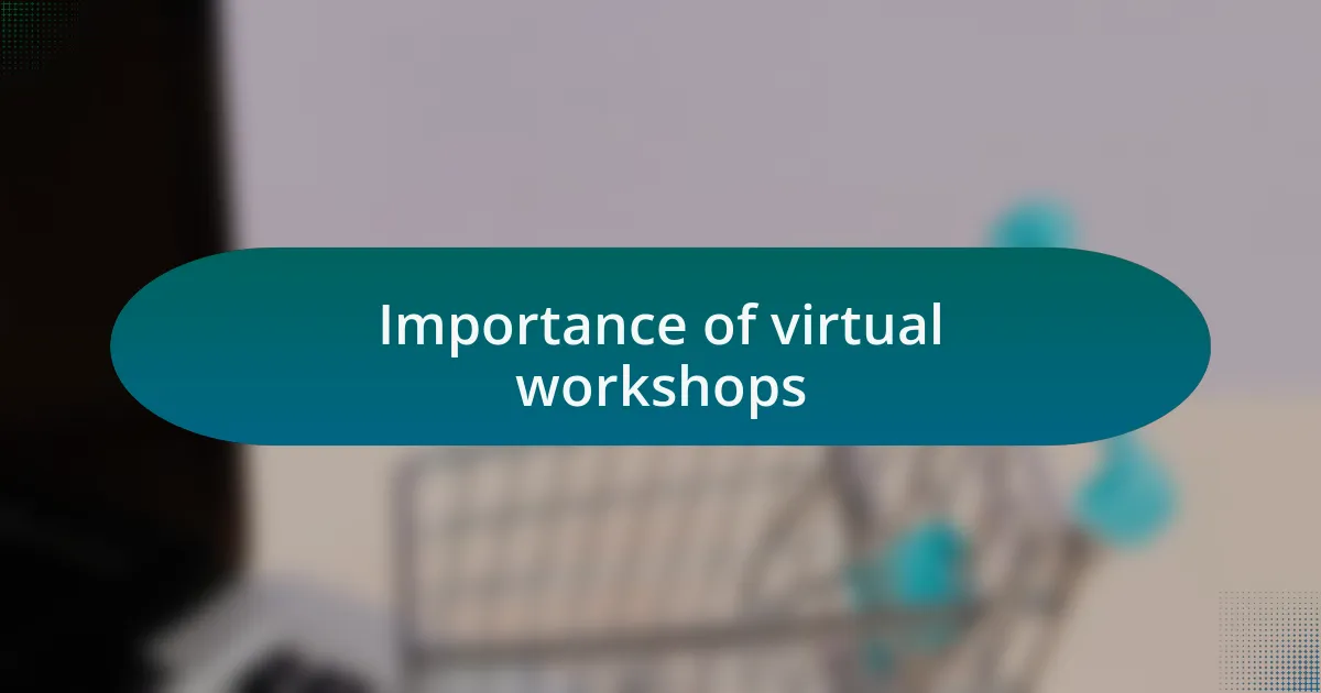 Importance of virtual workshops