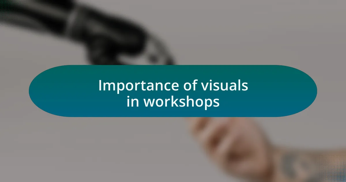 Importance of visuals in workshops