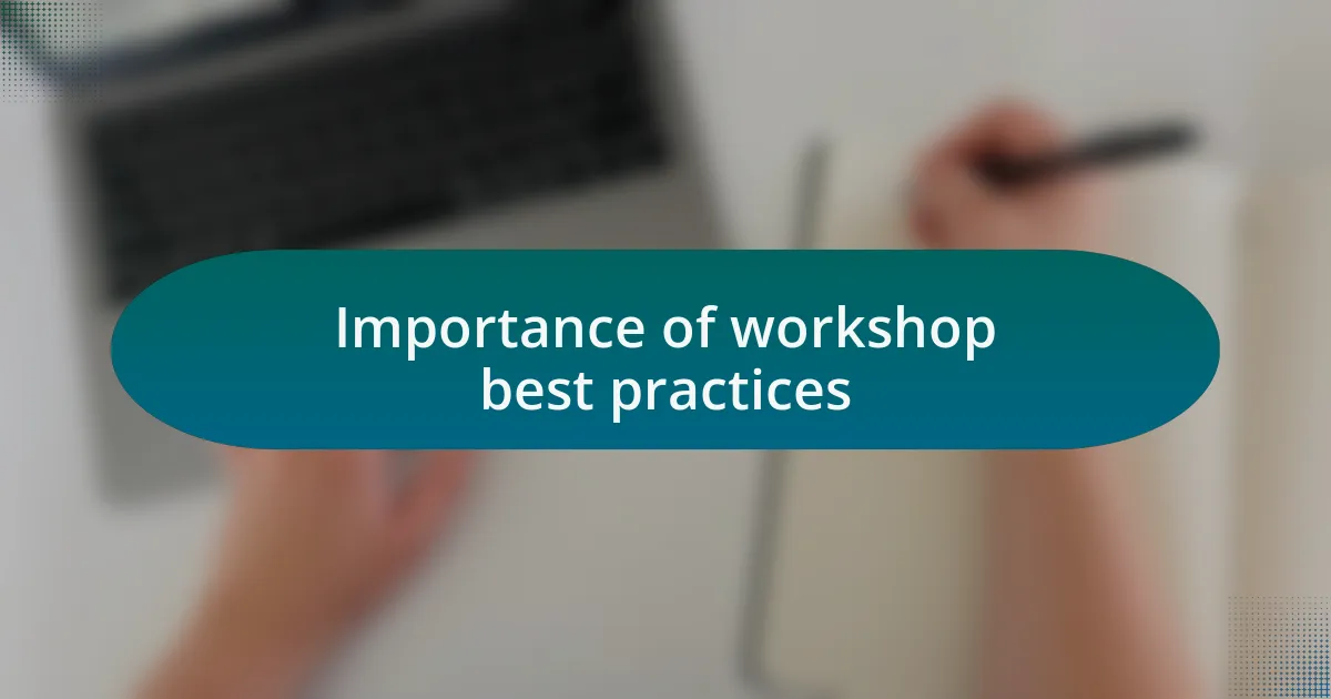 Importance of workshop best practices