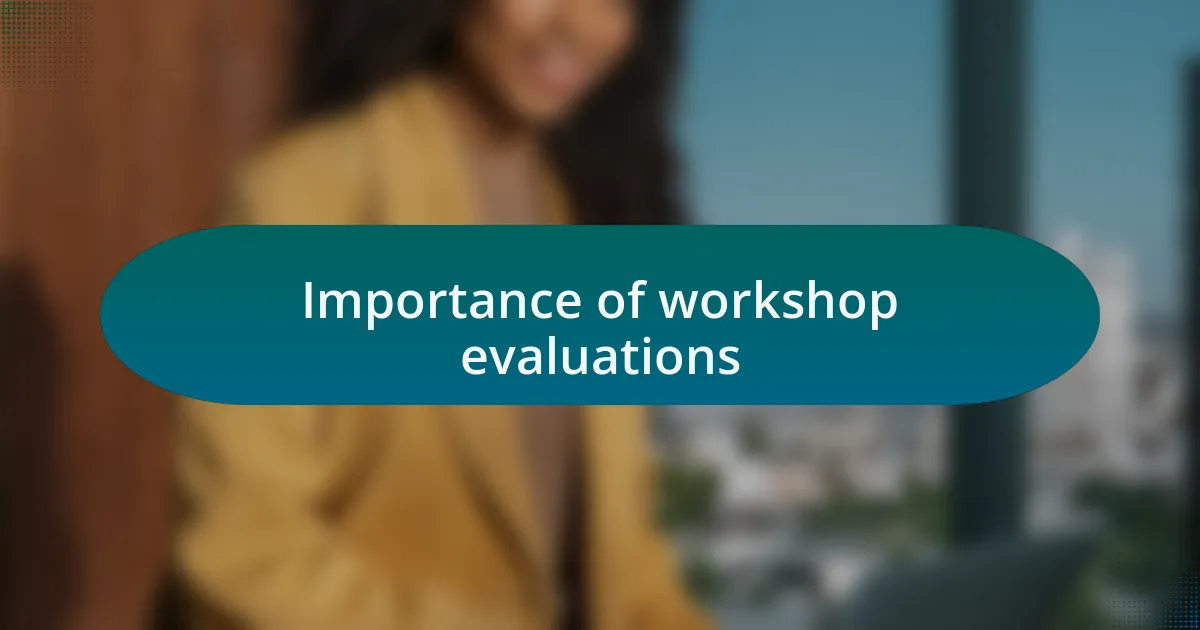 Importance of workshop evaluations
