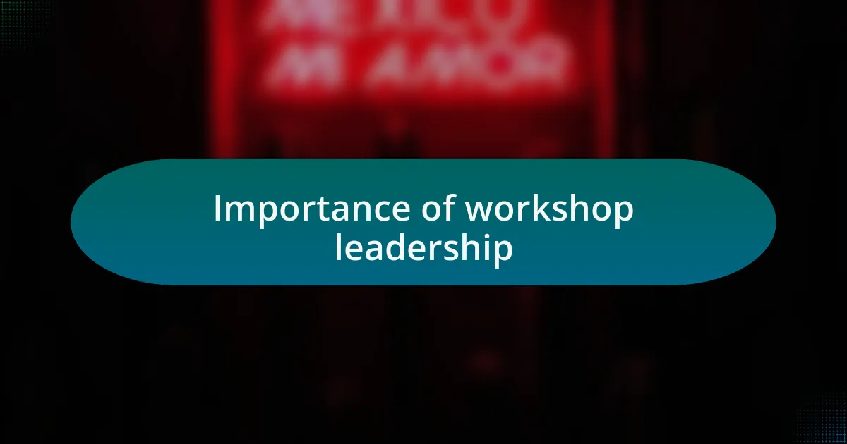 Importance of workshop leadership
