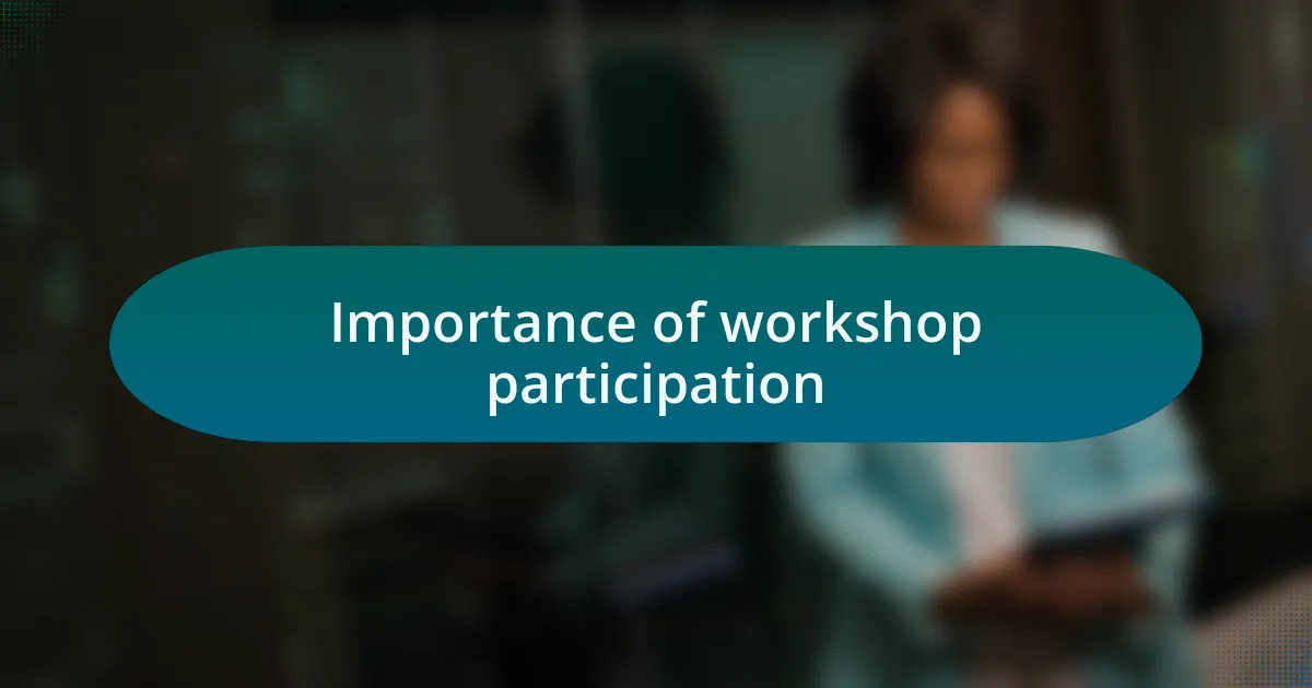 Importance of workshop participation