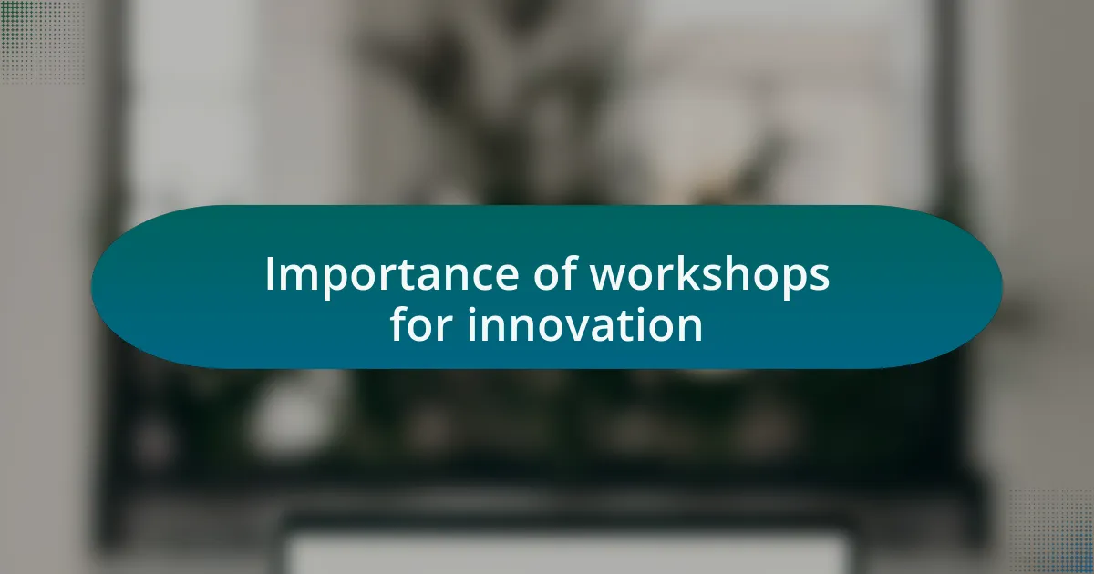 Importance of workshops for innovation