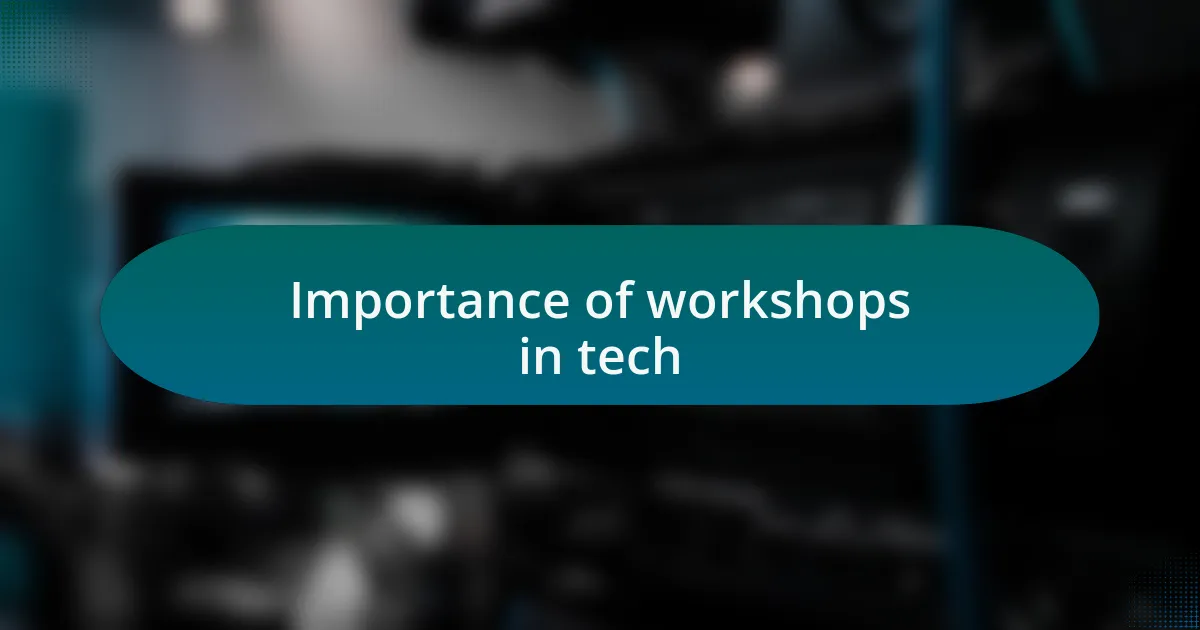 Importance of workshops in tech