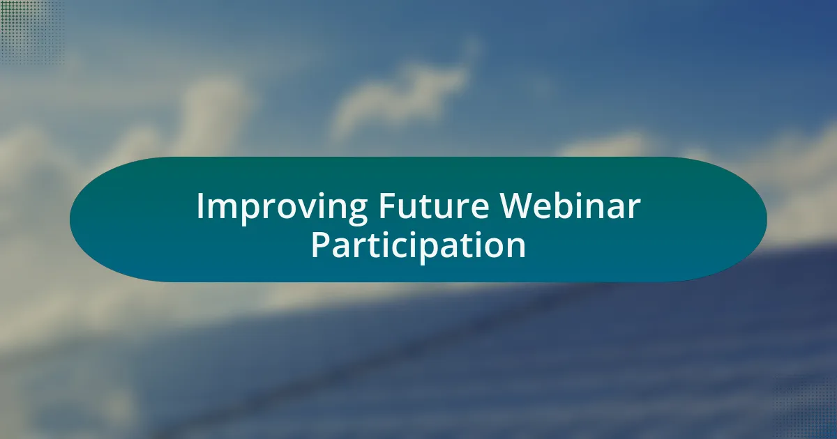 Improving Future Webinar Participation
