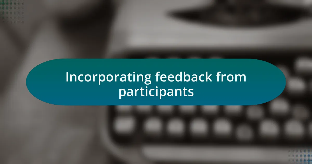 Incorporating feedback from participants