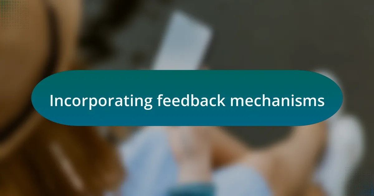 Incorporating feedback mechanisms