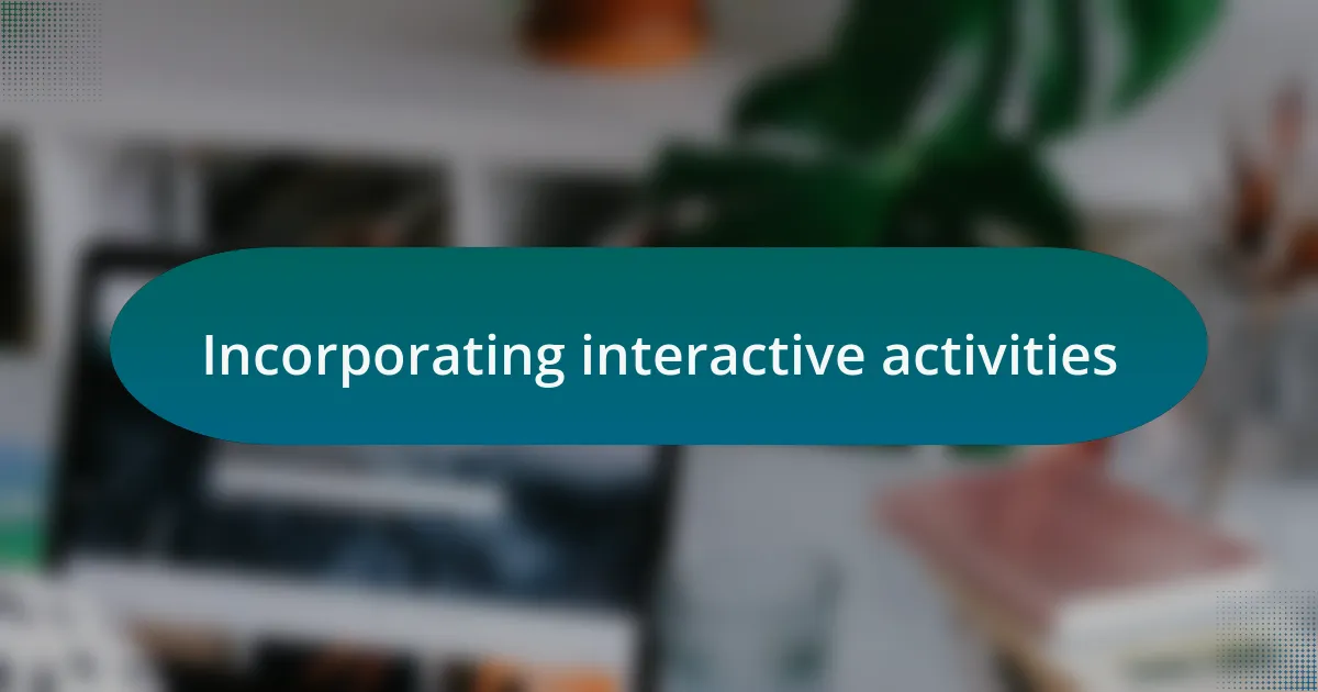 Incorporating interactive activities