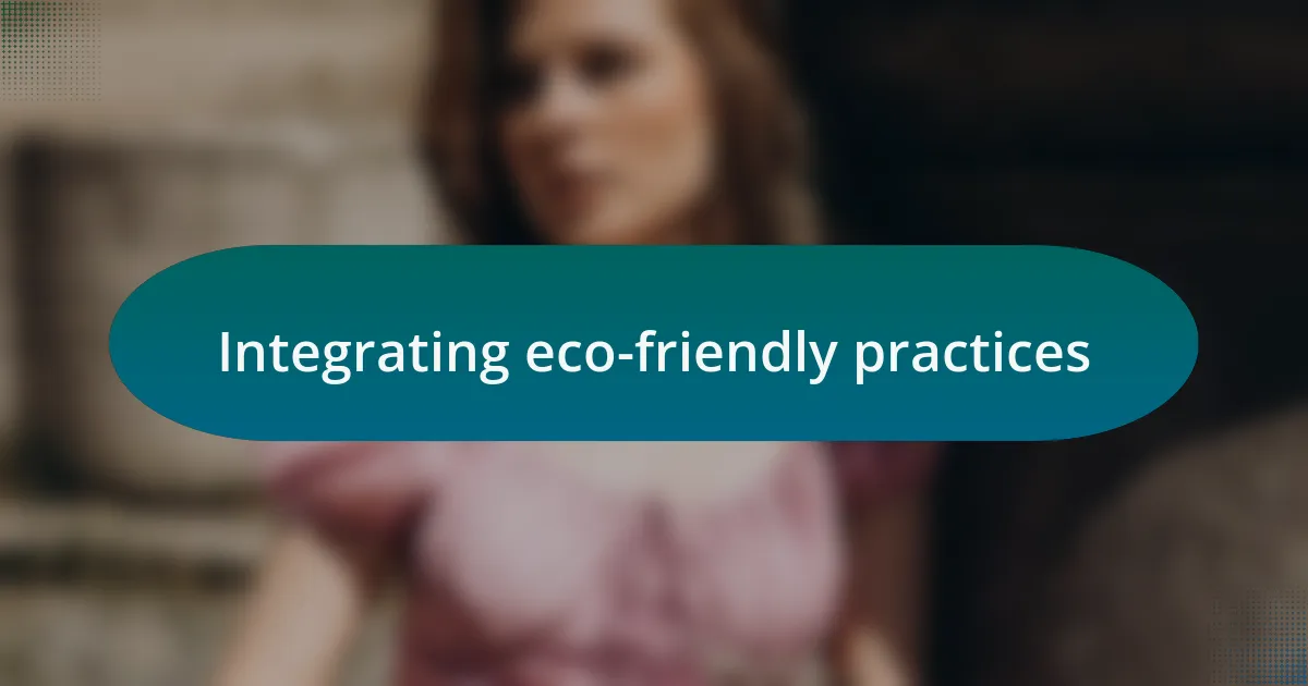 Integrating eco-friendly practices