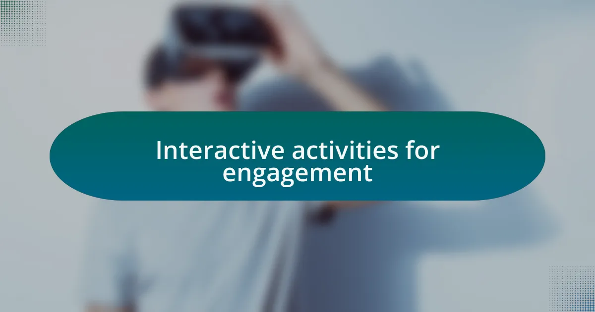 Interactive activities for engagement