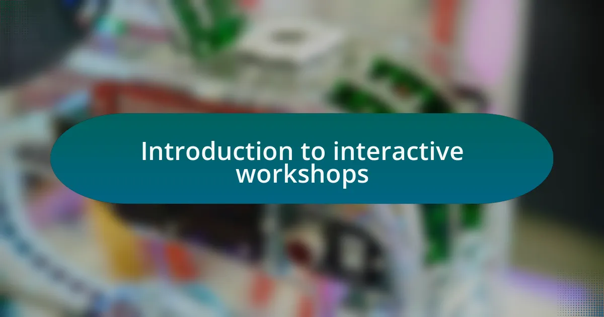 Introduction to interactive workshops