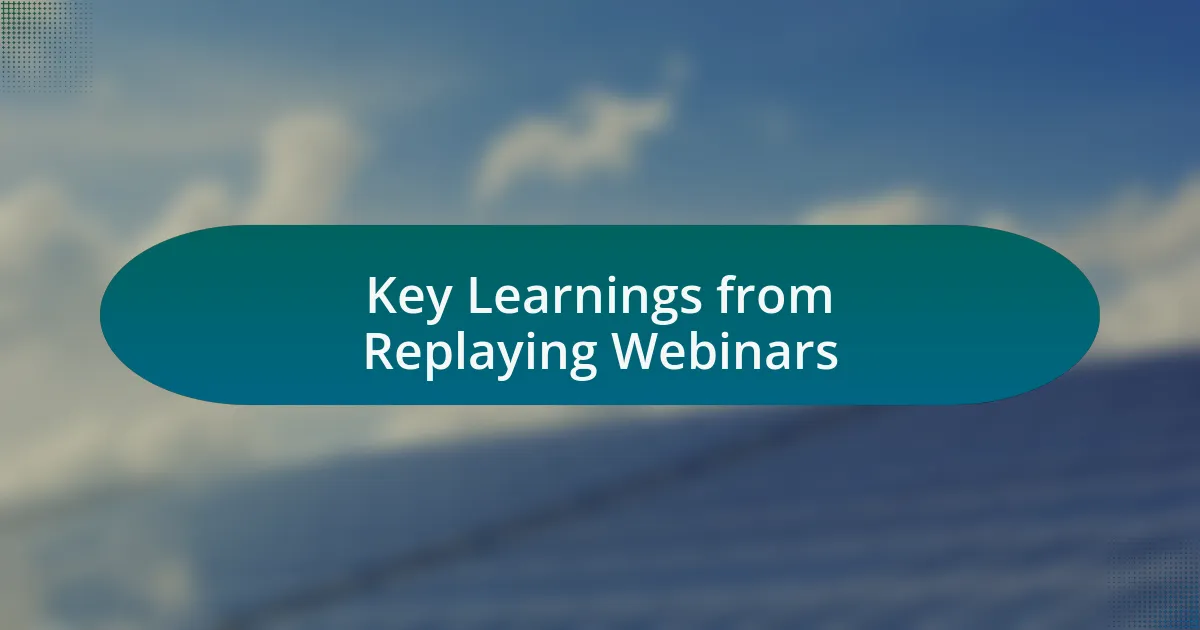 Key Learnings from Replaying Webinars