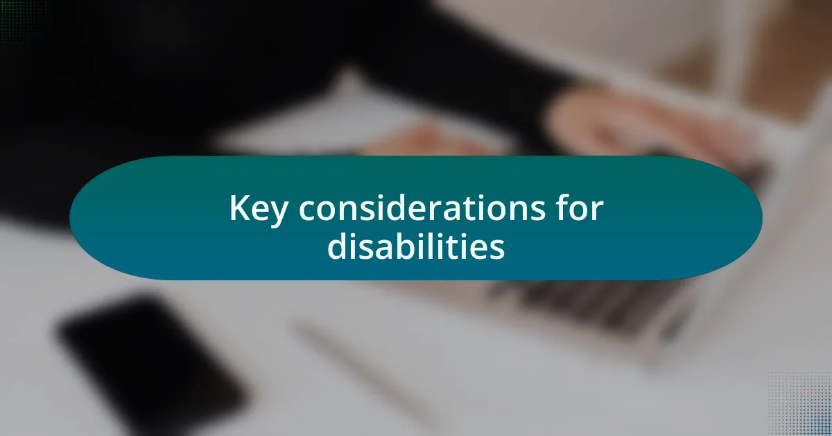 Key considerations for disabilities
