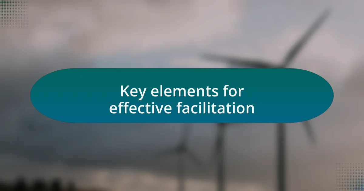 Key elements for effective facilitation