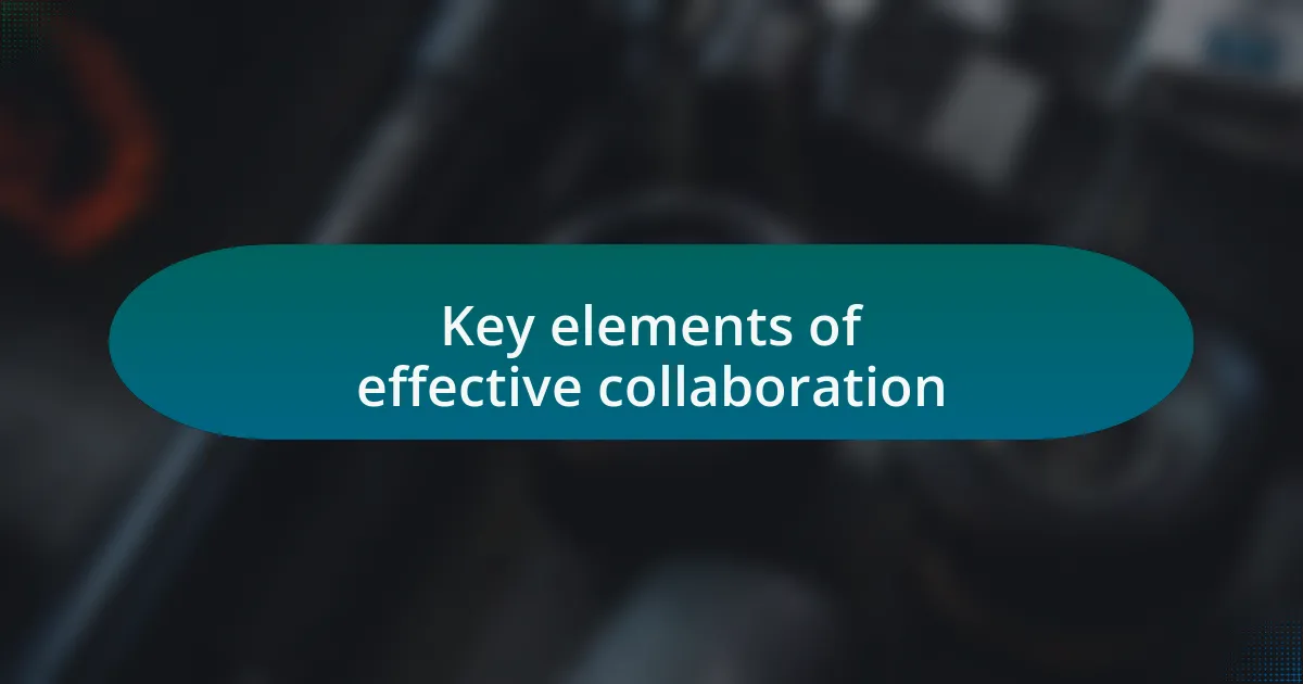 Key elements of effective collaboration