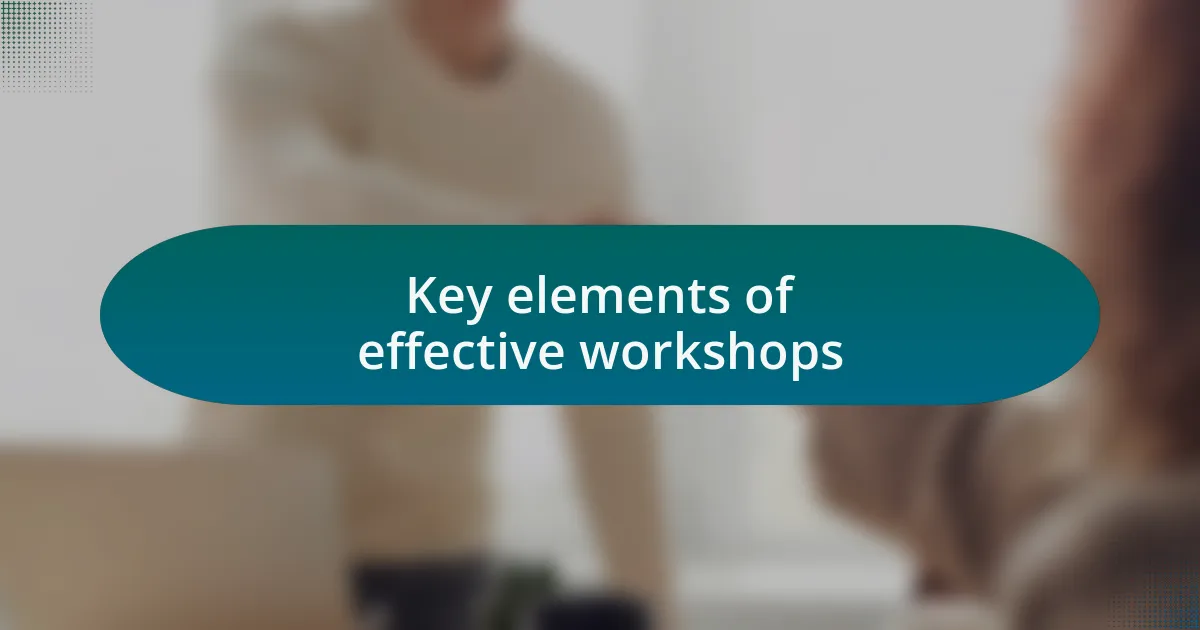 Key elements of effective workshops