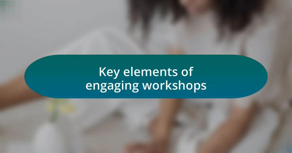 Key elements of engaging workshops
