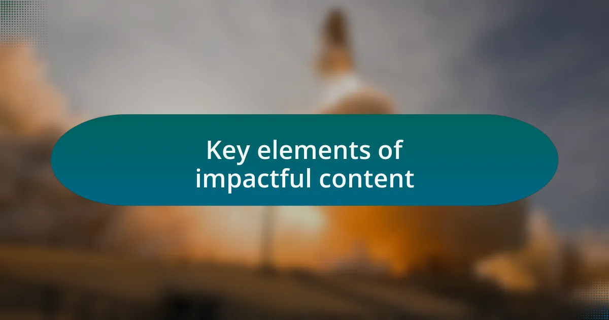 Key elements of impactful content