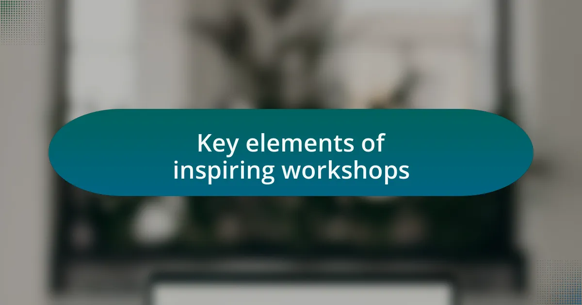 Key elements of inspiring workshops