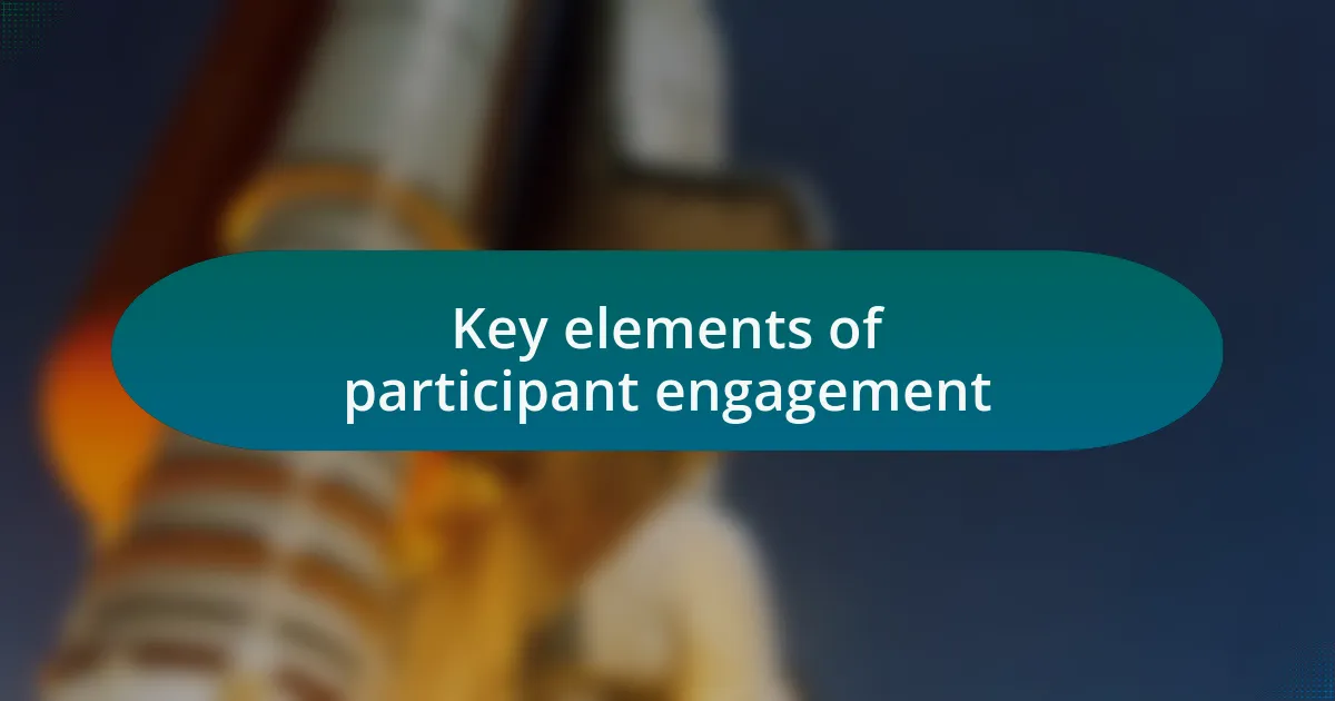 Key elements of participant engagement