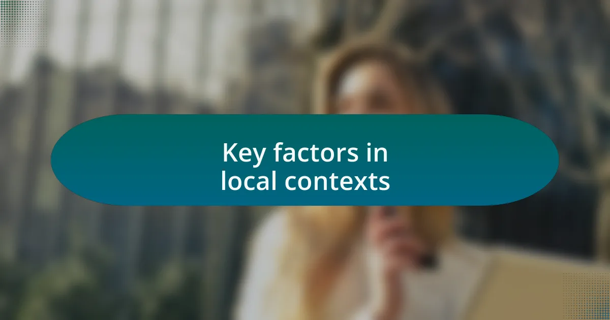 Key factors in local contexts