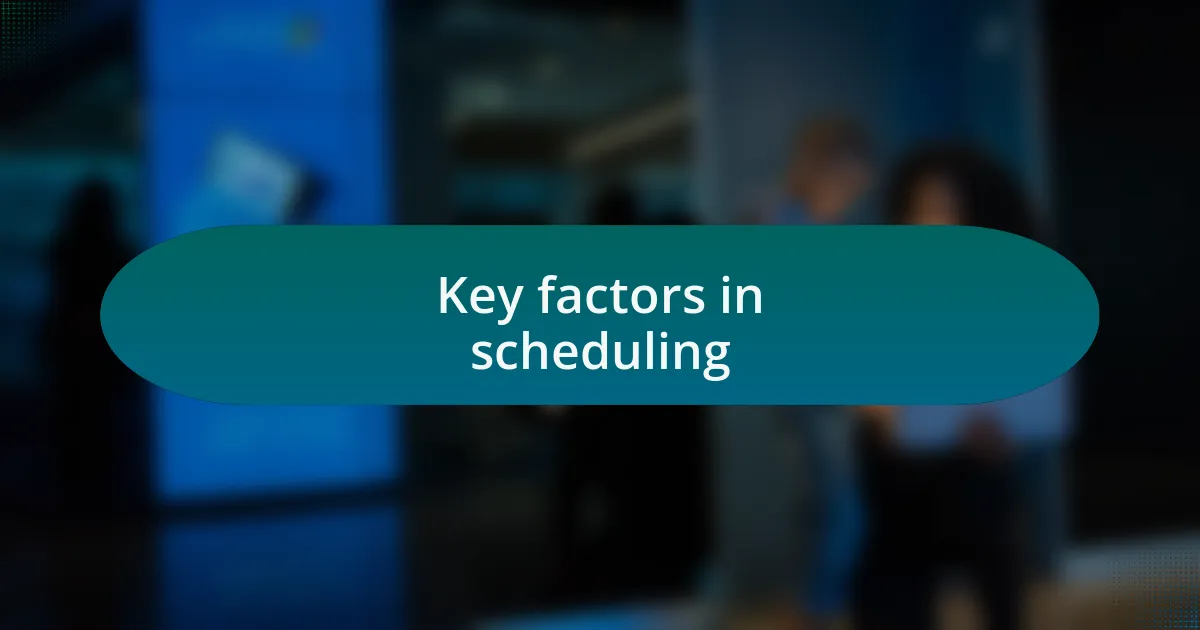Key factors in scheduling