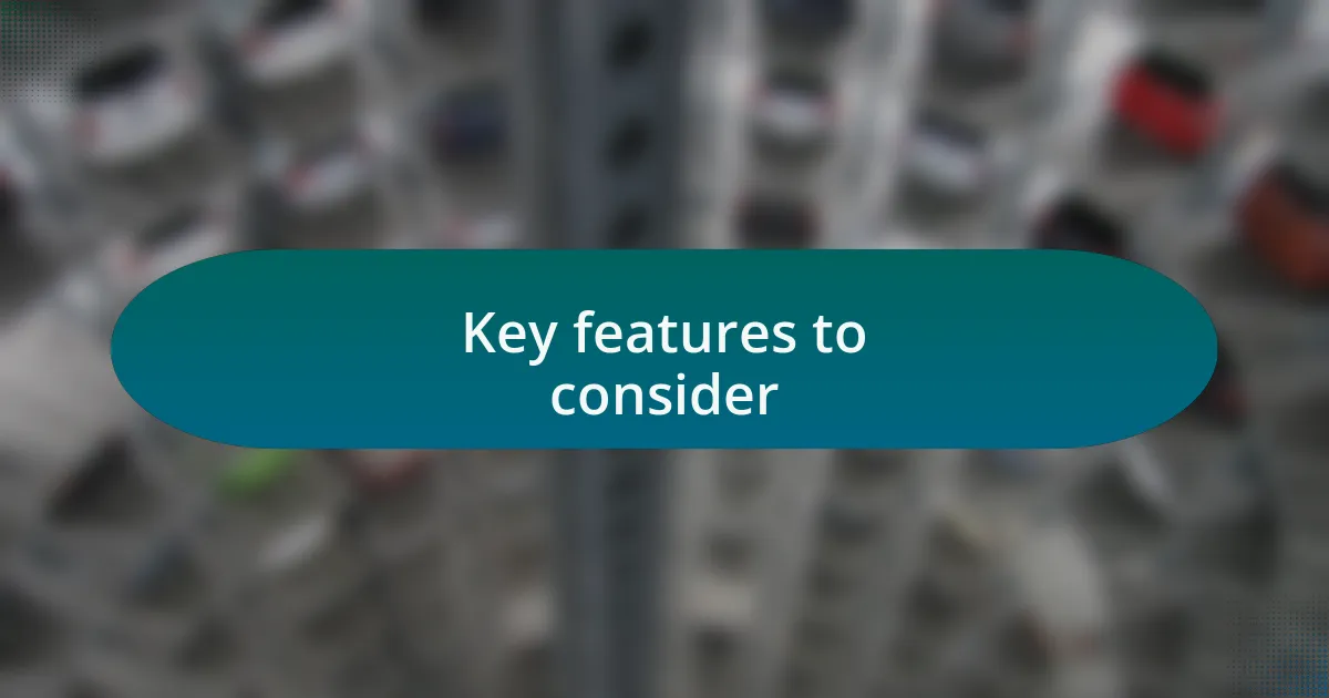 Key features to consider