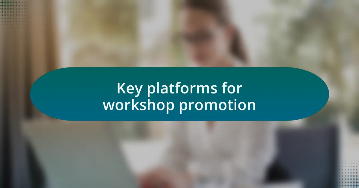 Key platforms for workshop promotion