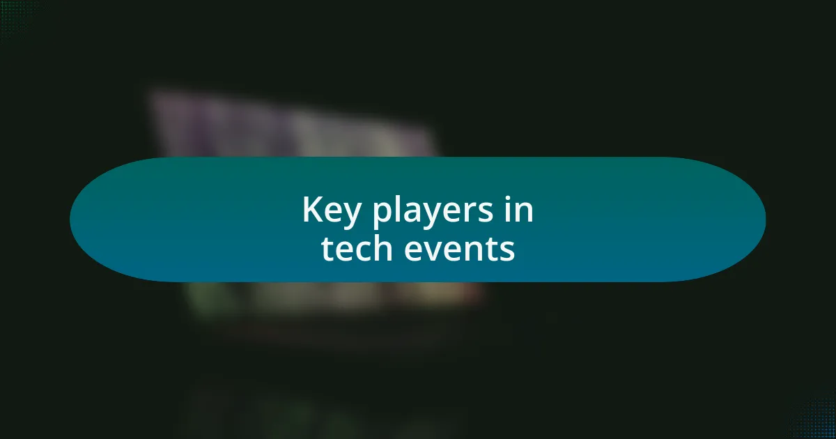 Key players in tech events