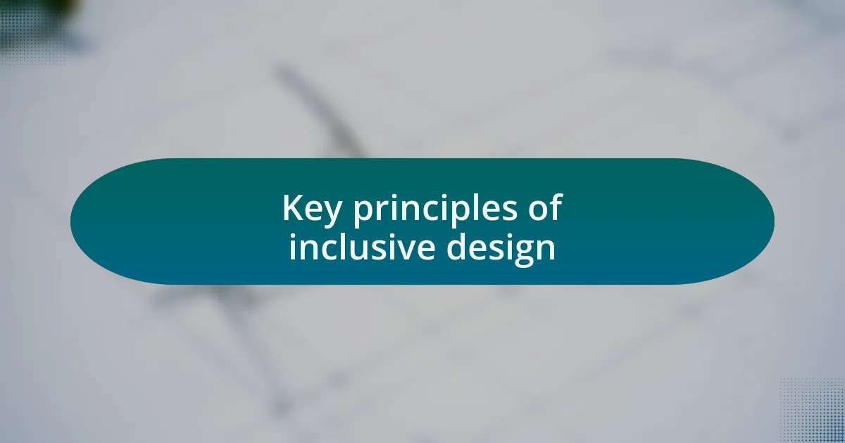 Key principles of inclusive design