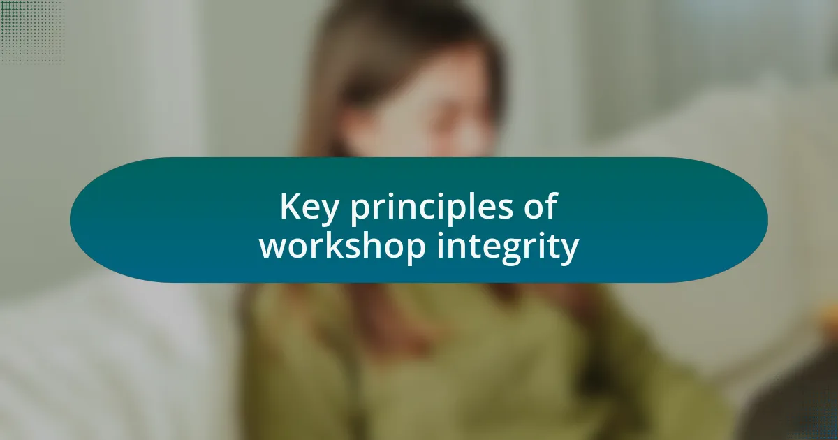 Key principles of workshop integrity