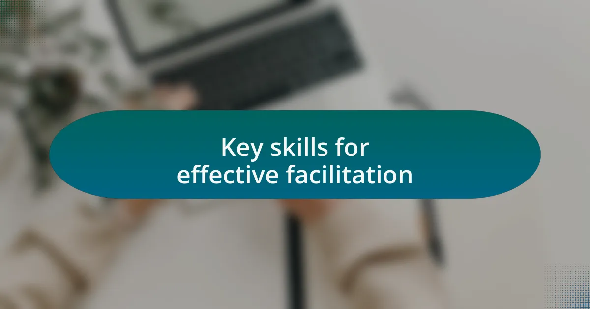 Key skills for effective facilitation