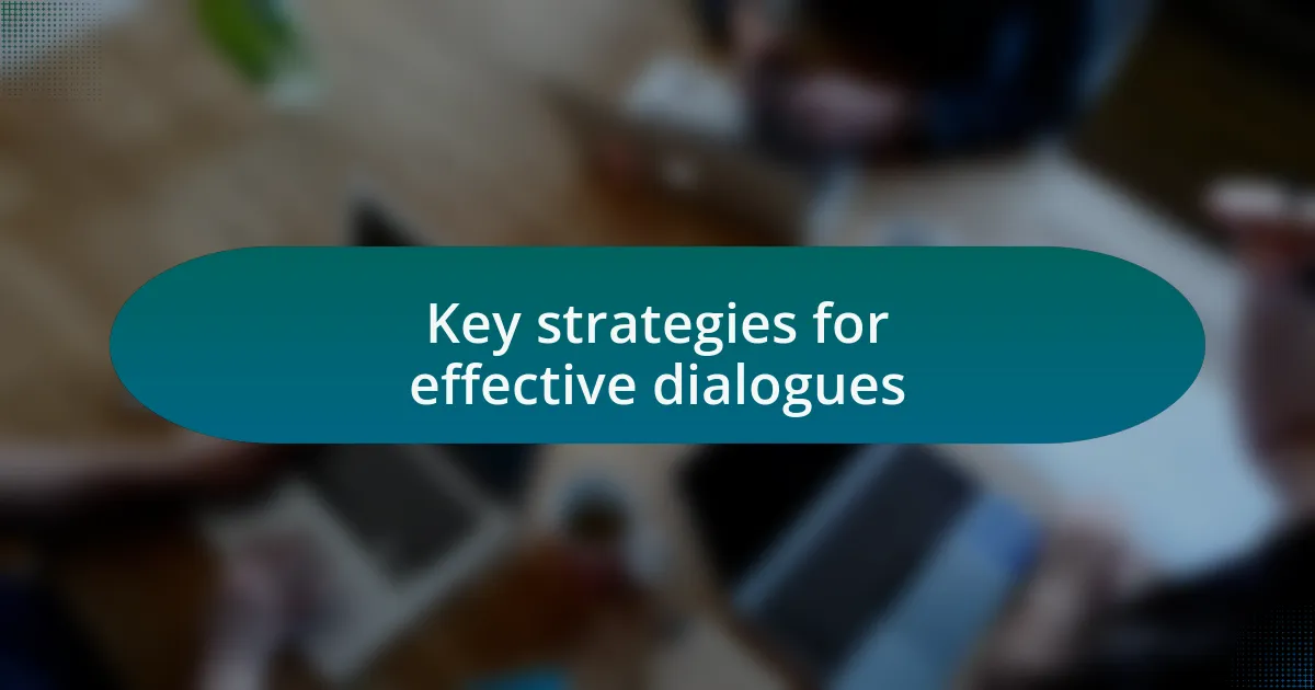 Key strategies for effective dialogues