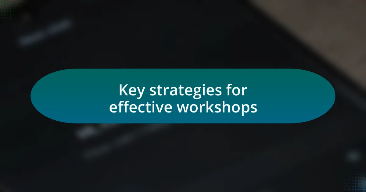 Key strategies for effective workshops