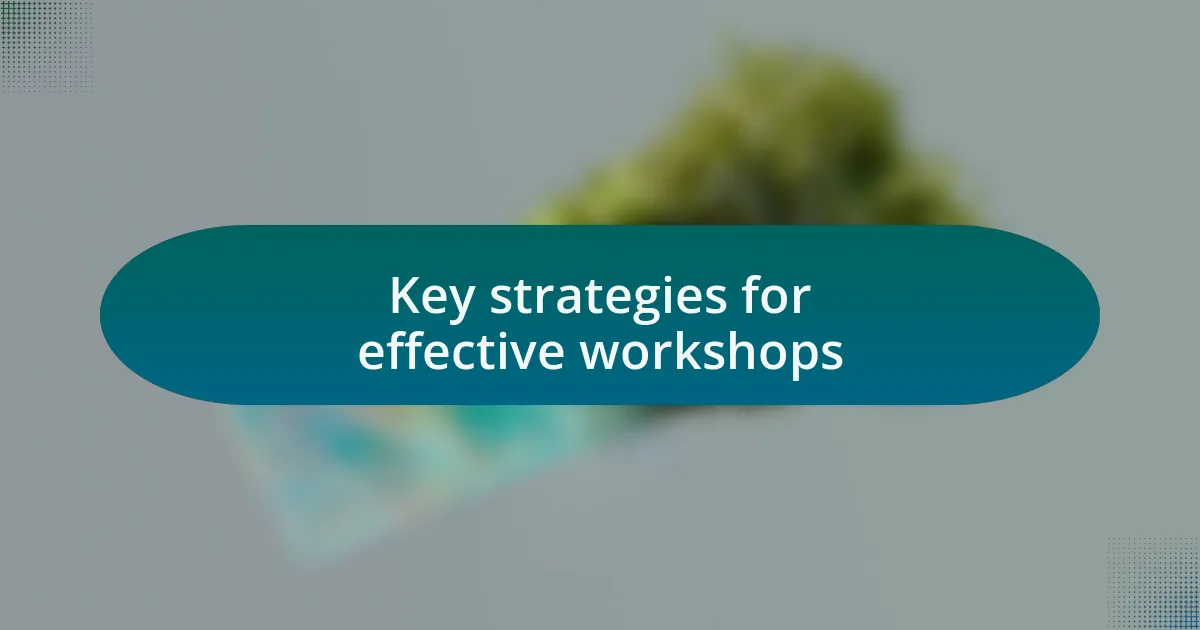 Key strategies for effective workshops
