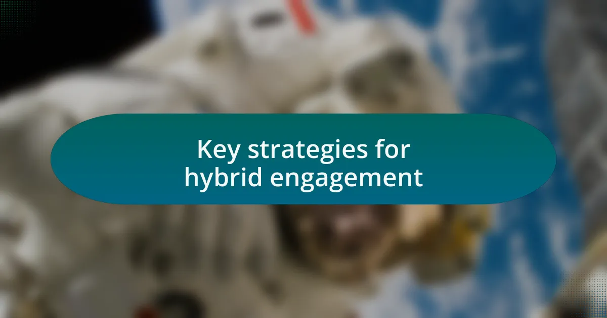 Key strategies for hybrid engagement